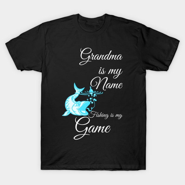 My Name is Grandma and Fishing is my Game T-Shirt by AtkissonDesign